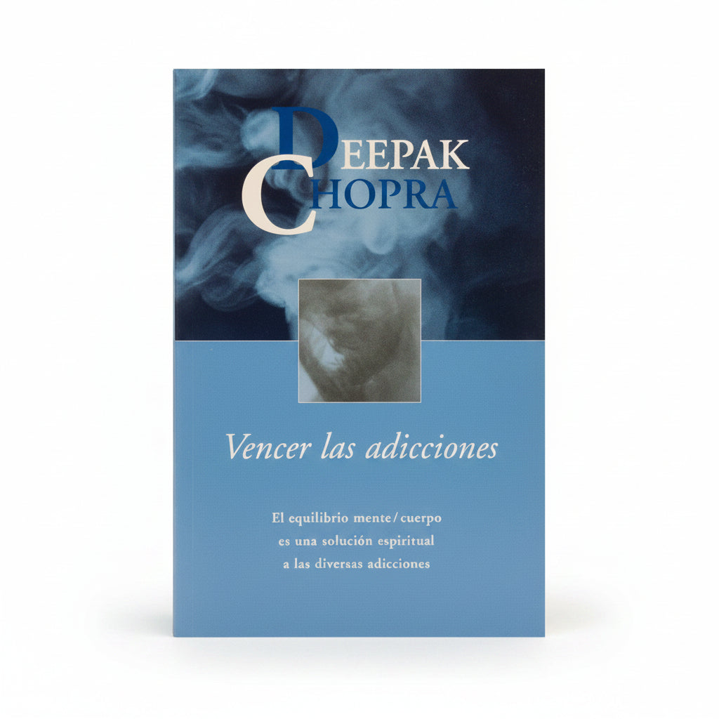 Vencer las adicciones - Deepak Chopra