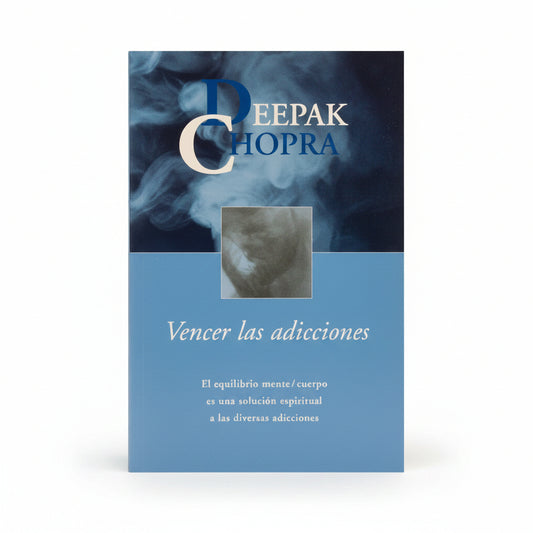 Vencer las adicciones - Deepak Chopra