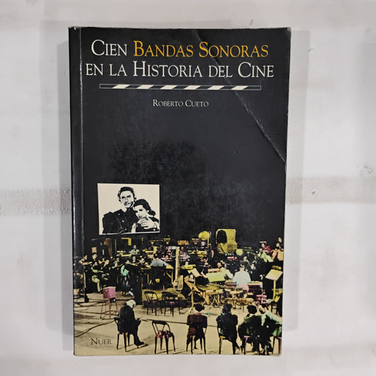 Cien bandas sonoras en la Historia del Cine - Roberto Cueto