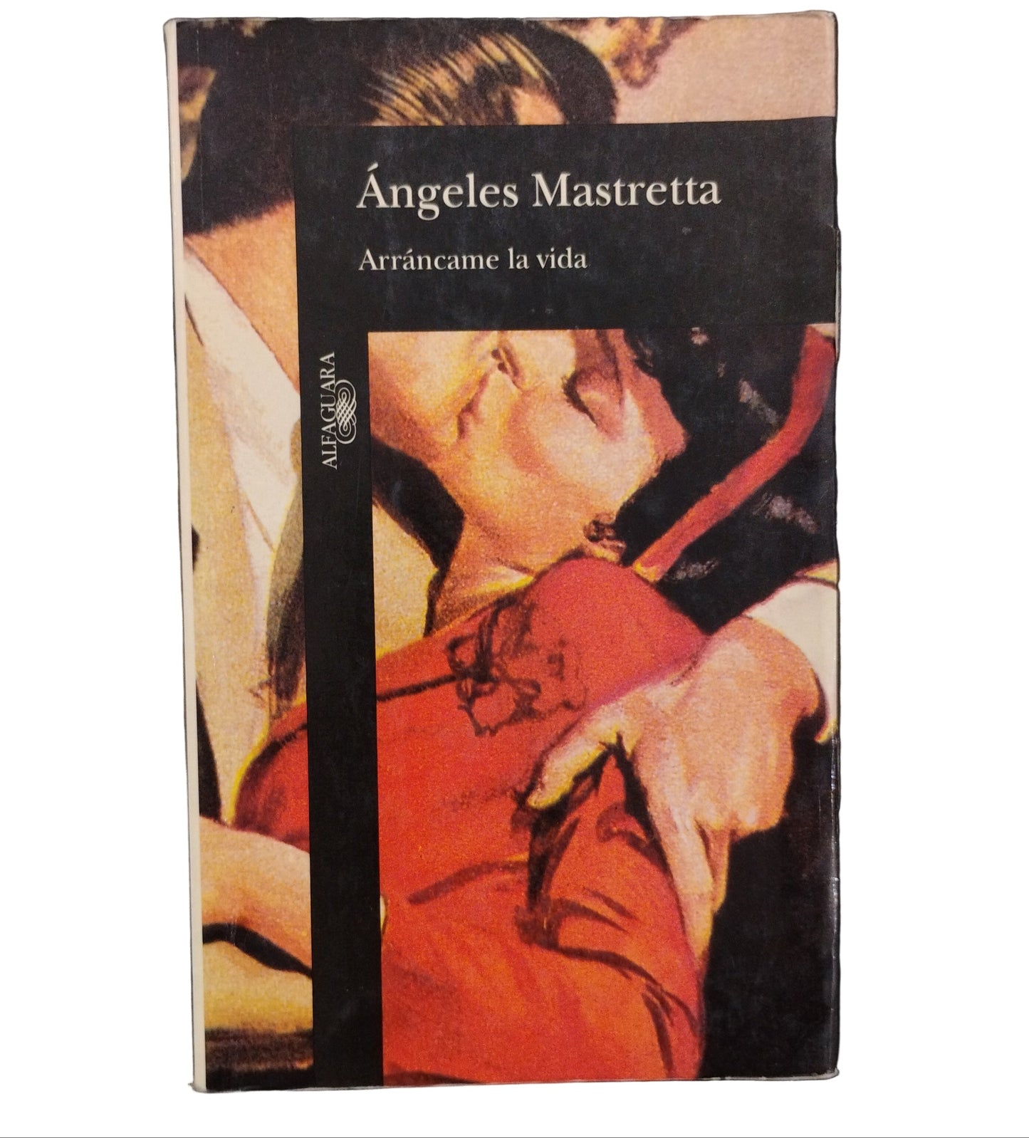 Arrancame la vida - Ángeles Mastretta