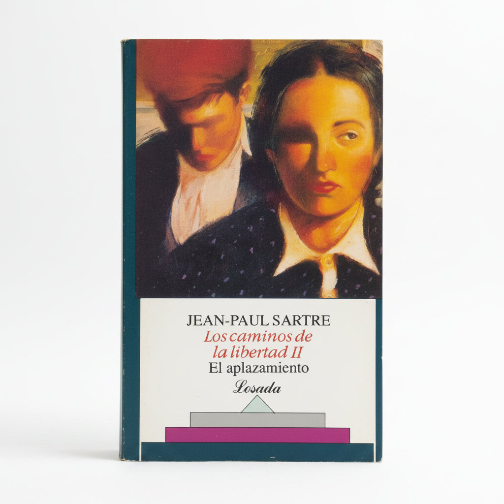 LOS CAMINOS DE LA LIBERTAD: 1. La edad de la razón. 2.El aplazamiento. - Jean Paul Sartre