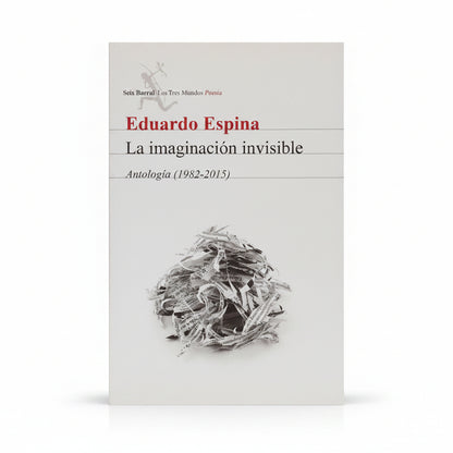 La imaginación invisible. Antología (1982-2015) - Eduardo Espina