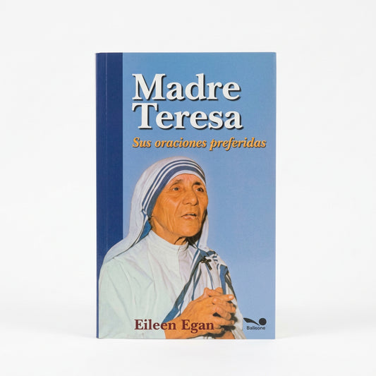 Madre Teresa de Calcuta. Sus oraciones preferidas - Eileen Egan