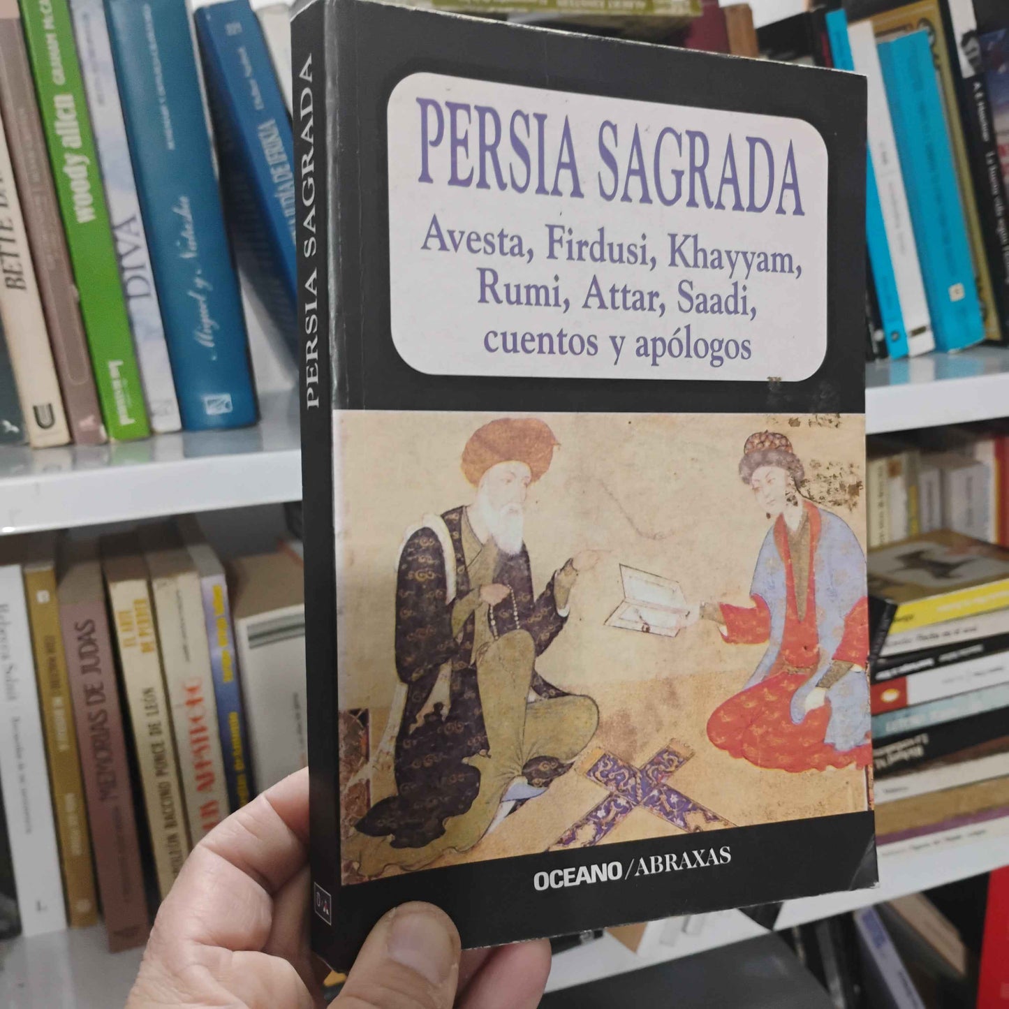 Persia Sagrada: Avesta, Firdusi, Khayyam, Rumi, Attar, Saadi, cuentos y apólogos - Georges Frilley (recopilado)