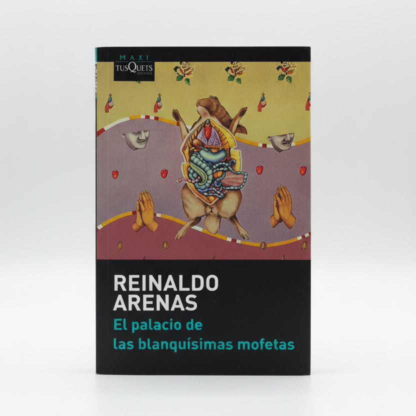 EL PALACIO DE LAS BLANQUÍSIMAS MOFETAS - Reinaldo Arenas