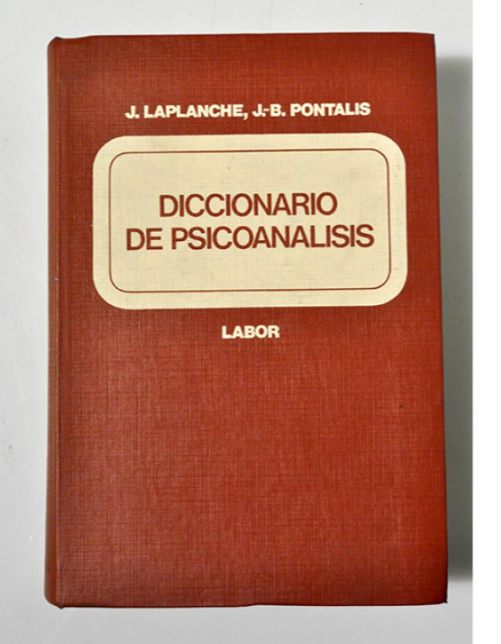 Diccionario de Psicoanalisis - Laplanche, Pontalis.