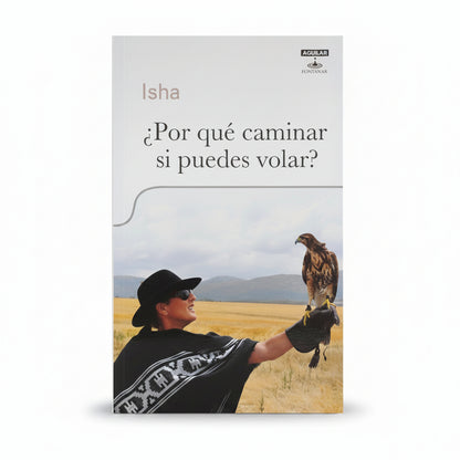 ¿Por qué caminar si puedes volar? - Isha