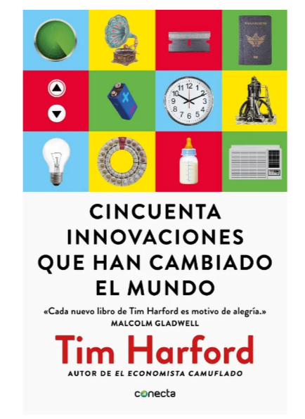 Cincuenta innovaciones qué han cambiado el mundo - Tim Harford