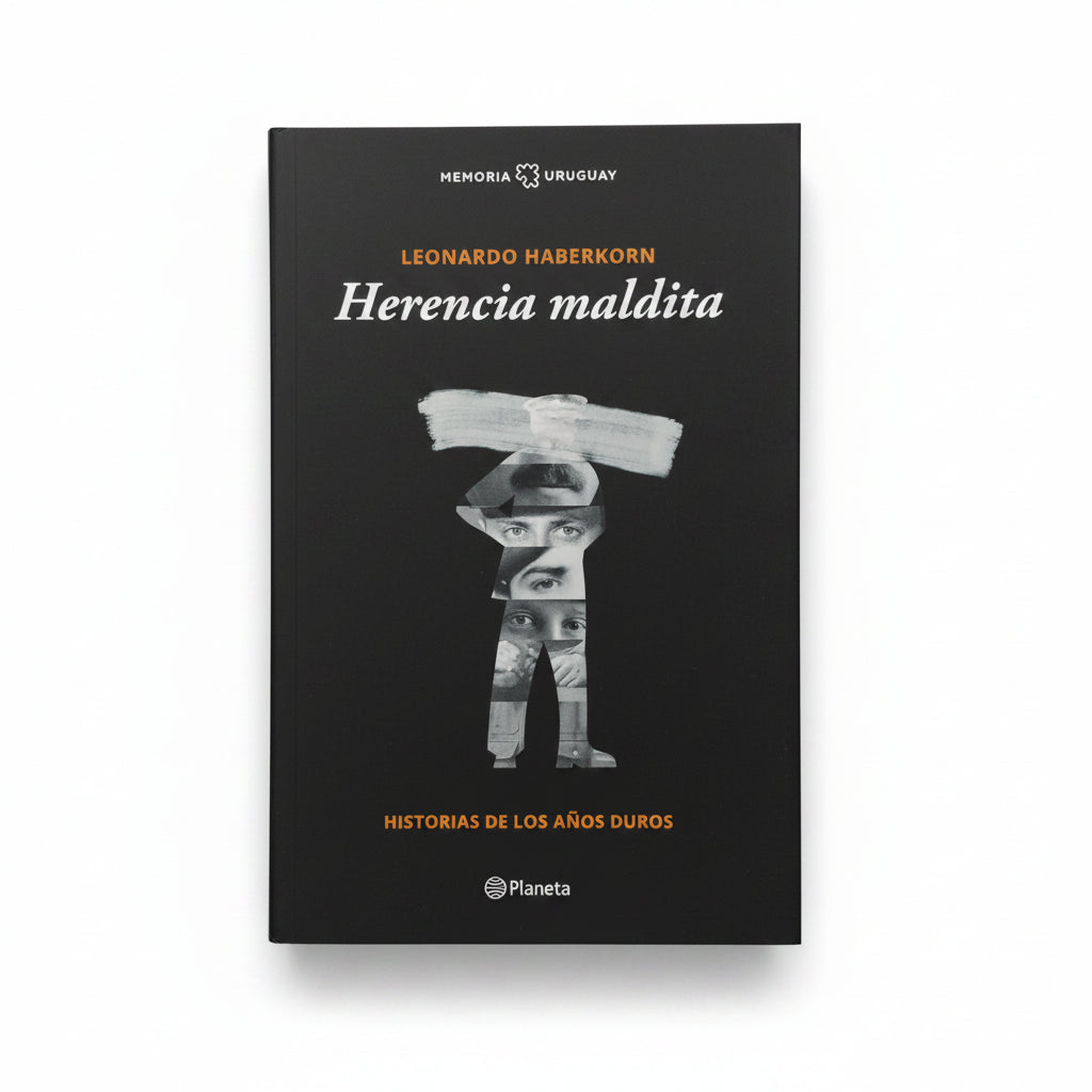 Herencia maldita. Historias de los años duros - Leonardo Haberkorn