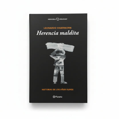 Herencia maldita. Historias de los años duros - Leonardo Haberkorn