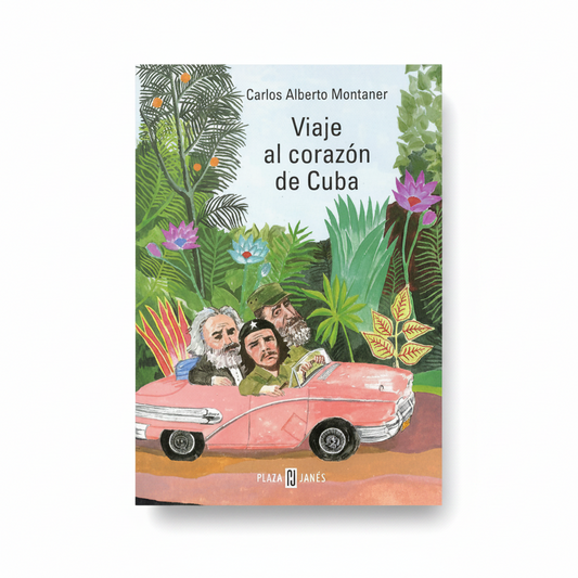 Viaje al corazón de Cuba - Carlos Alberto Montaner