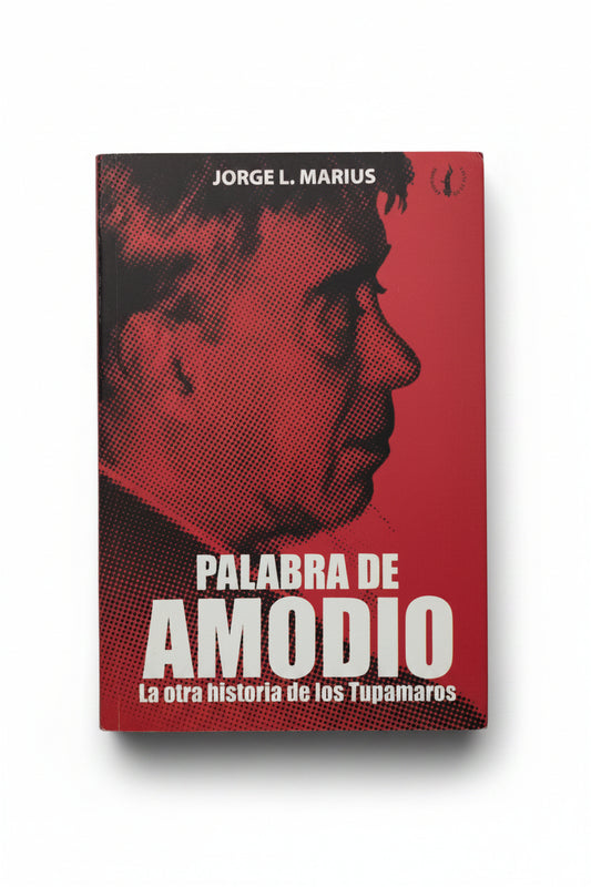 Palabra de AMODIO. La otra historia de los Tupamaros - Jorge L. Marius