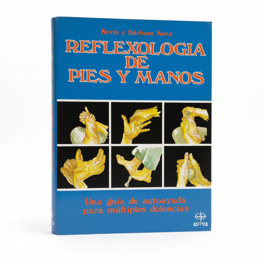 Reflexología de pies y manos. Una Guía de autoayuda para múltiples dolencias - Kevin Y Bárbara Kunz