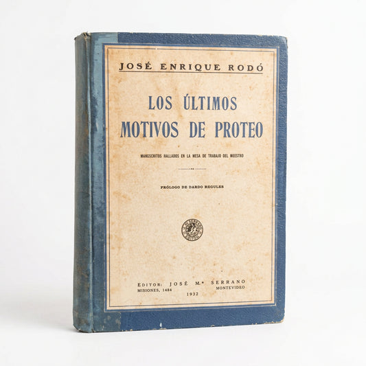 Los últimos motivos de Proteo (Manuscritos hallados en la mesa de trabajo del maestro) - José Enrique Rodó