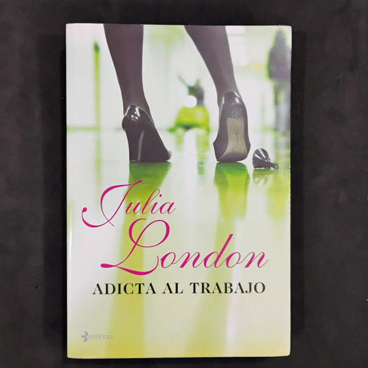 Adicta al trabajo - Julia London