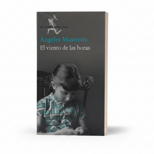 El viento de las horas - Ángeles Mastretta