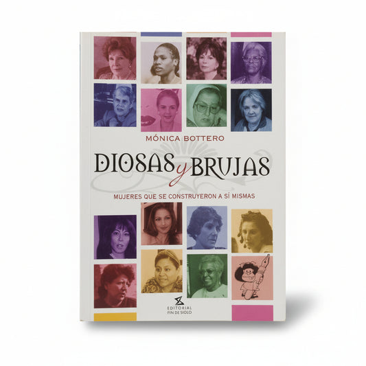 Diosas y Brujas. Mujeres que se construyeron a sí mismas - Mónica Botero