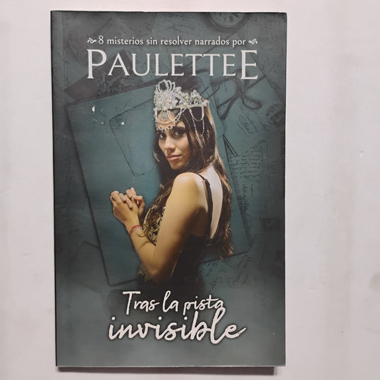 Tras la pista invisible. 8 misterios sin resolver narrado por PAULETEE
