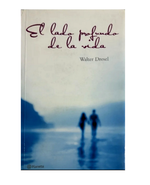El lado profundo de la vida - Walter Dresel
