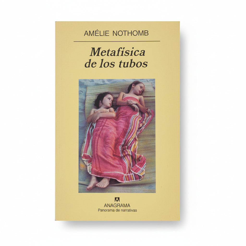 Metafisica de los tubos - Amélie Nothomb