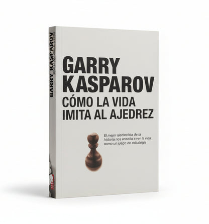 Cómo la vida imita al ajedrez - Garry Kasparov
