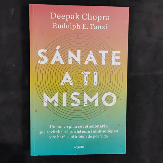 Sánate a tí mismo - Deepak Chopra,Rudolph E. Tanzi