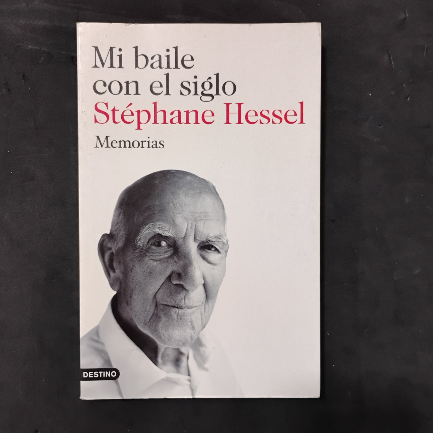 Mi baile con el siglo. Memorias - Stéphane Hessel