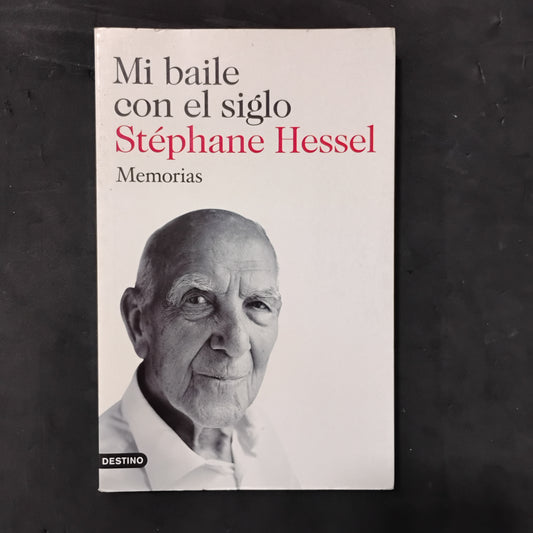 Mi baile con el siglo. Memorias - Stéphane Hessel