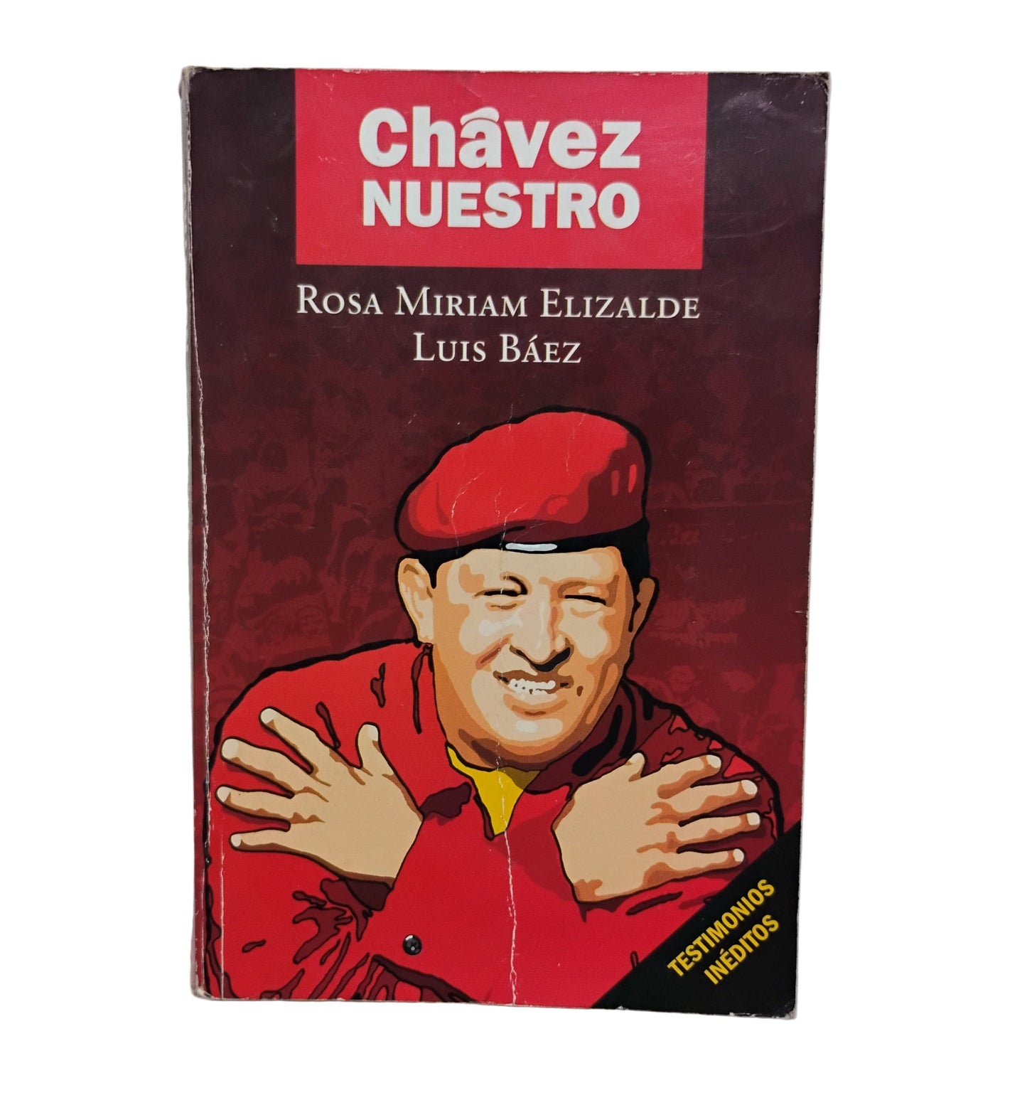 Chávez nuestro - Rosa Miriam Elizalde, Luis Báez.