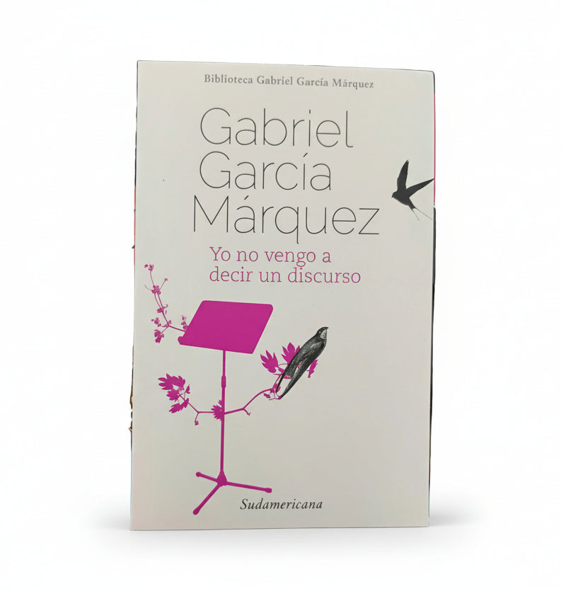 Yo no vengo a decir un discurso - Gabriel García Márquez
