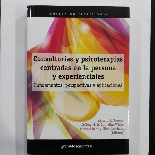 Consultorías y psicoterapias centradas en la persona y experienciales. Fundamentos, perspectivas y aplicaciones