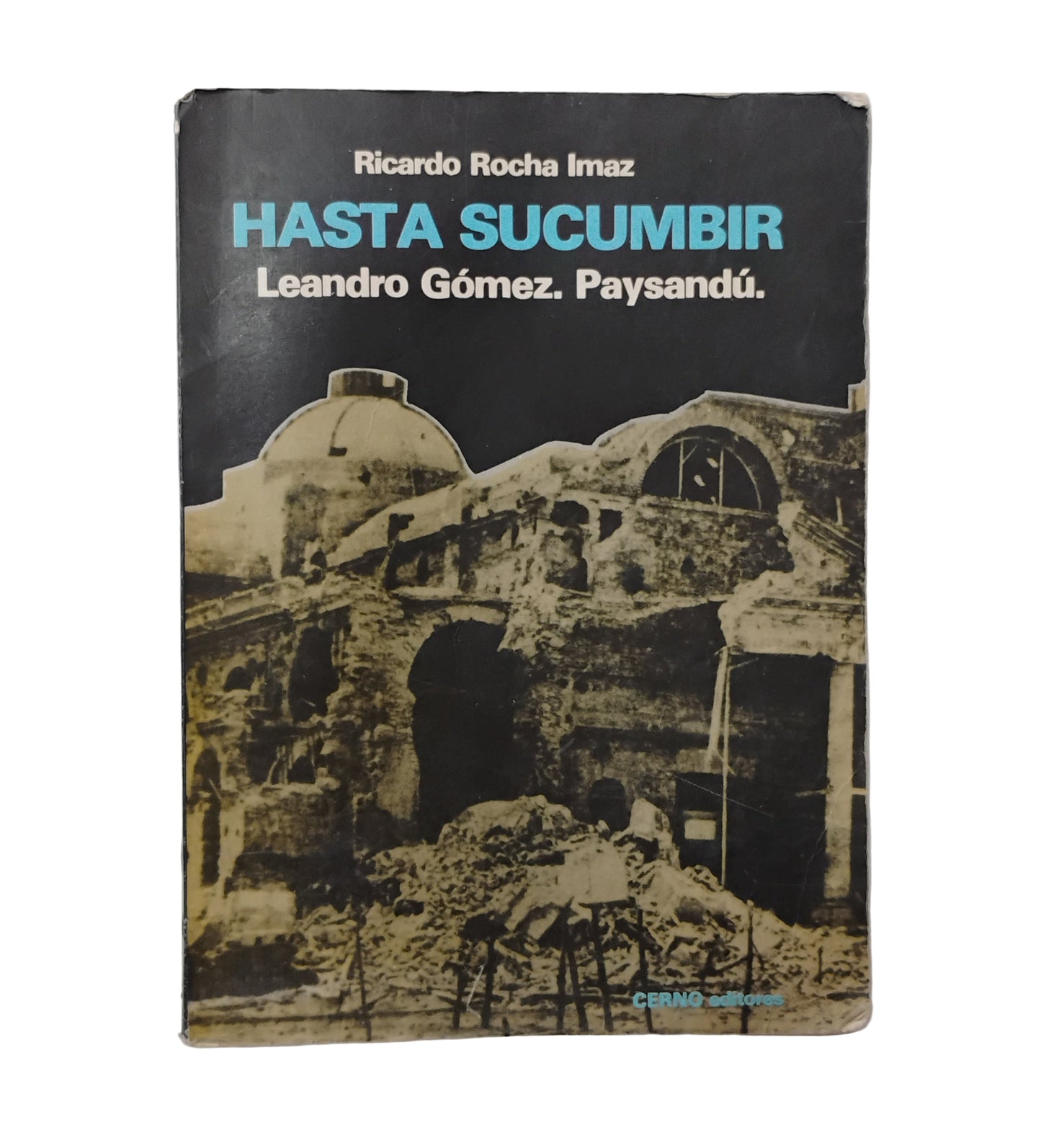 Hasta sucumbir. Leandro Gómez. Paysandú - Ricardo Rocha Imaz