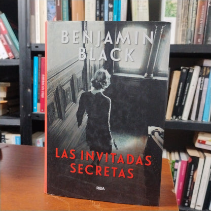 Las invitadas secretas - Benjamin Black