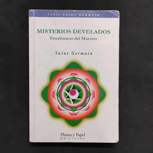 MISTERIOS DEVELADOS. Enseñanzas del Maestro Saint Germain.