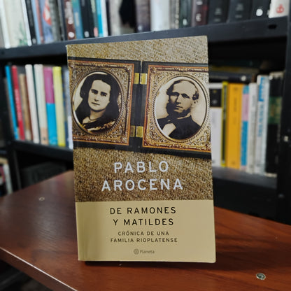 De Ramones y Matildes. Crónica de un familia rioplatense - Pablo Arocena