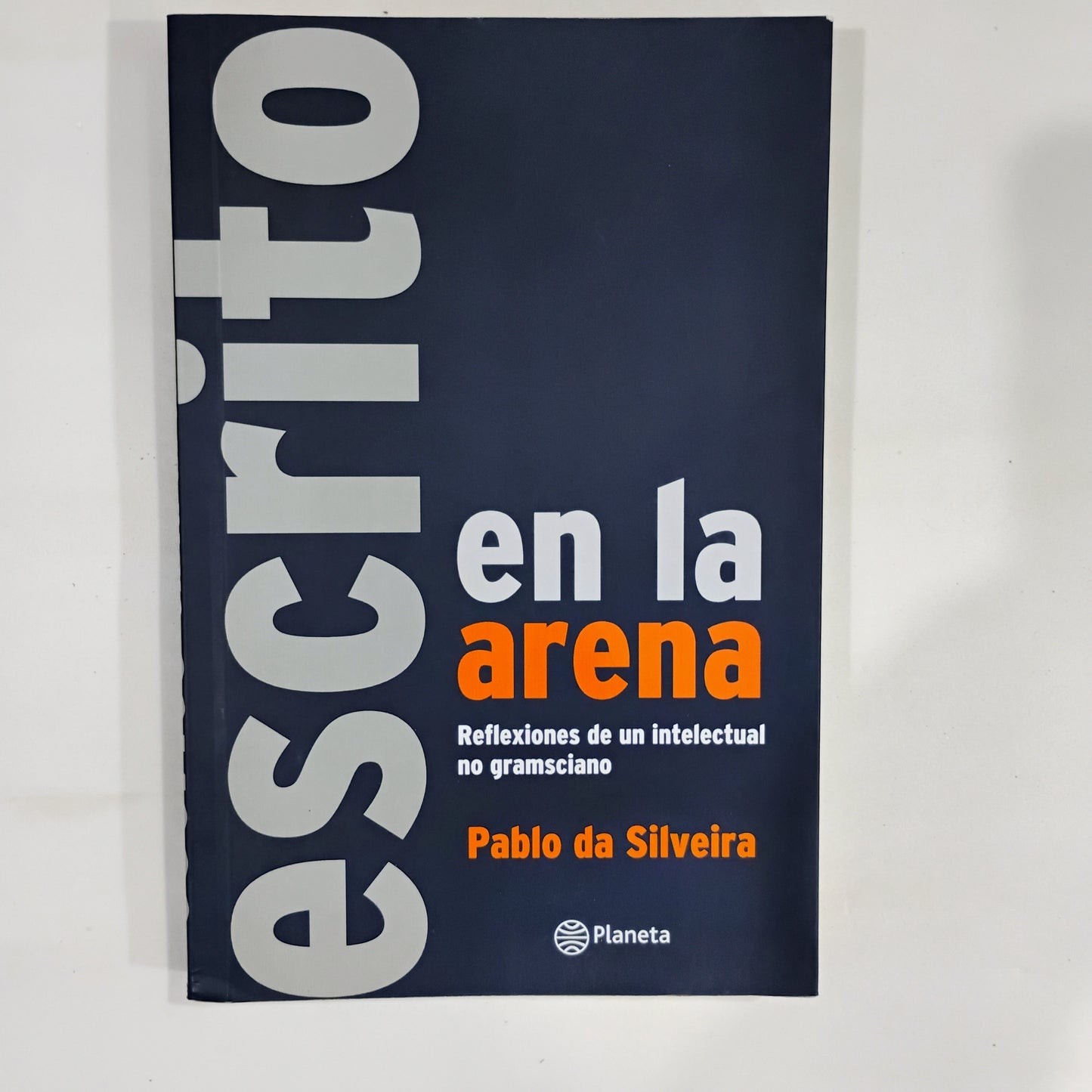 Escrito en la arena. Reflexiones de un intelectual no gramsciano - Pablo da Silveira