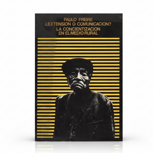 ¿EXTENSIÓN O COMUNICACIÓN? La concientizacion en el medio rural- Paulo Freire