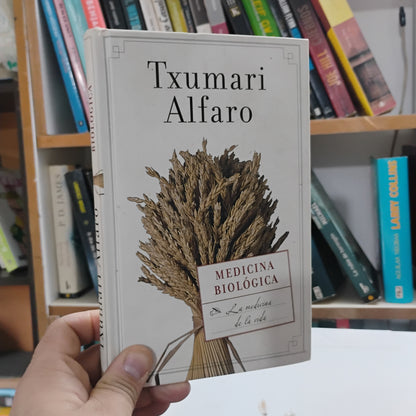 MEDICINA BIOLÓGICA. La medicina de la vida - Txumarri Alfaro