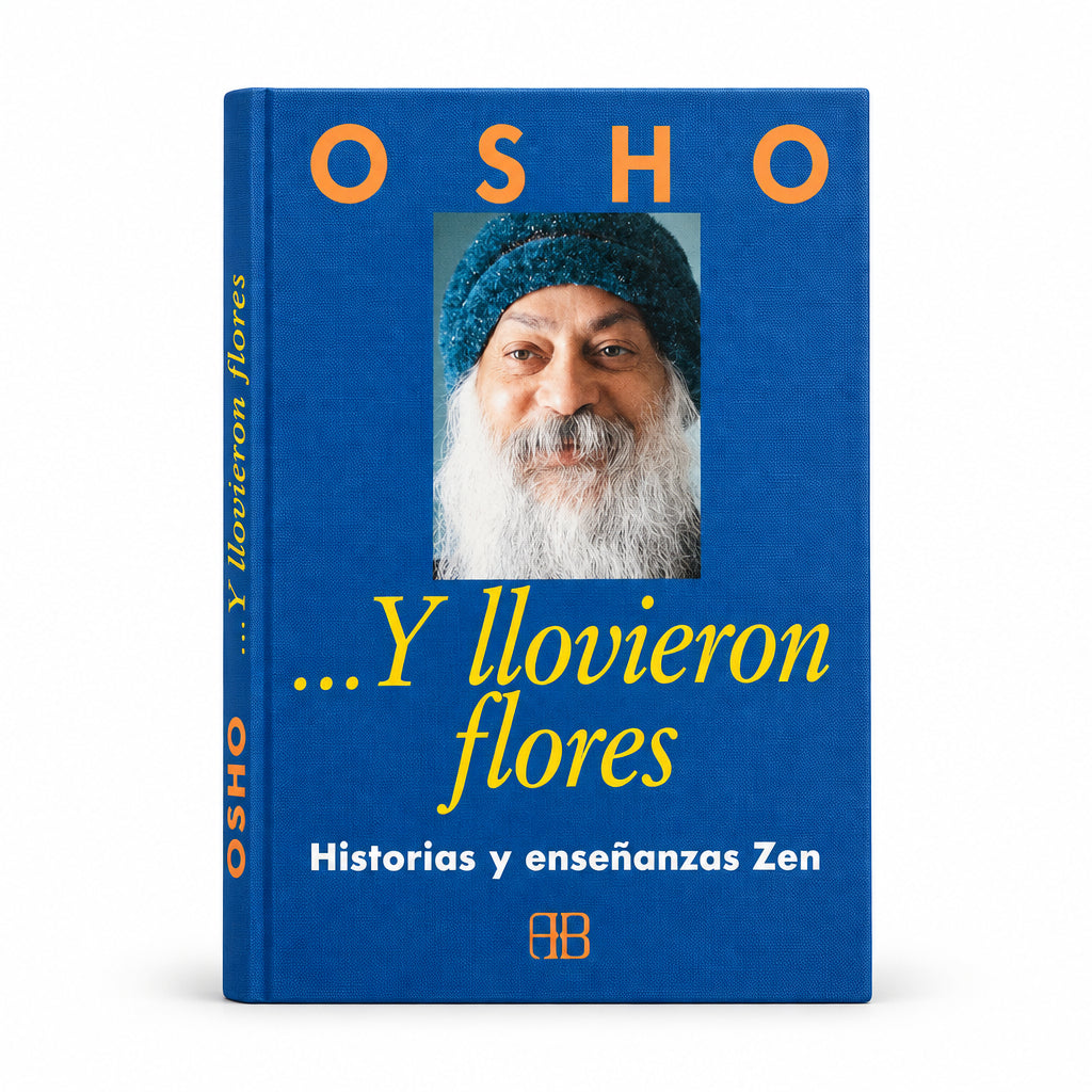 ...y llovieron Flores. Historias y enseñanzas Zen - Osho