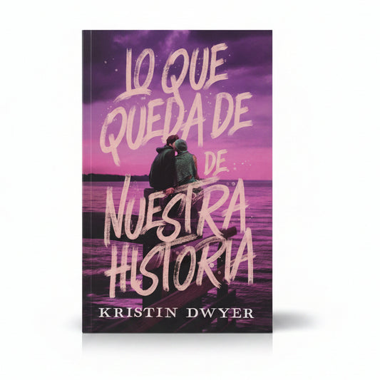 Lo que queda de nuestra historia - Kristin Dwyer
