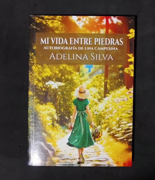 Mi vida entre piedras. Autobiografía de una campesina. - Adelina Silva