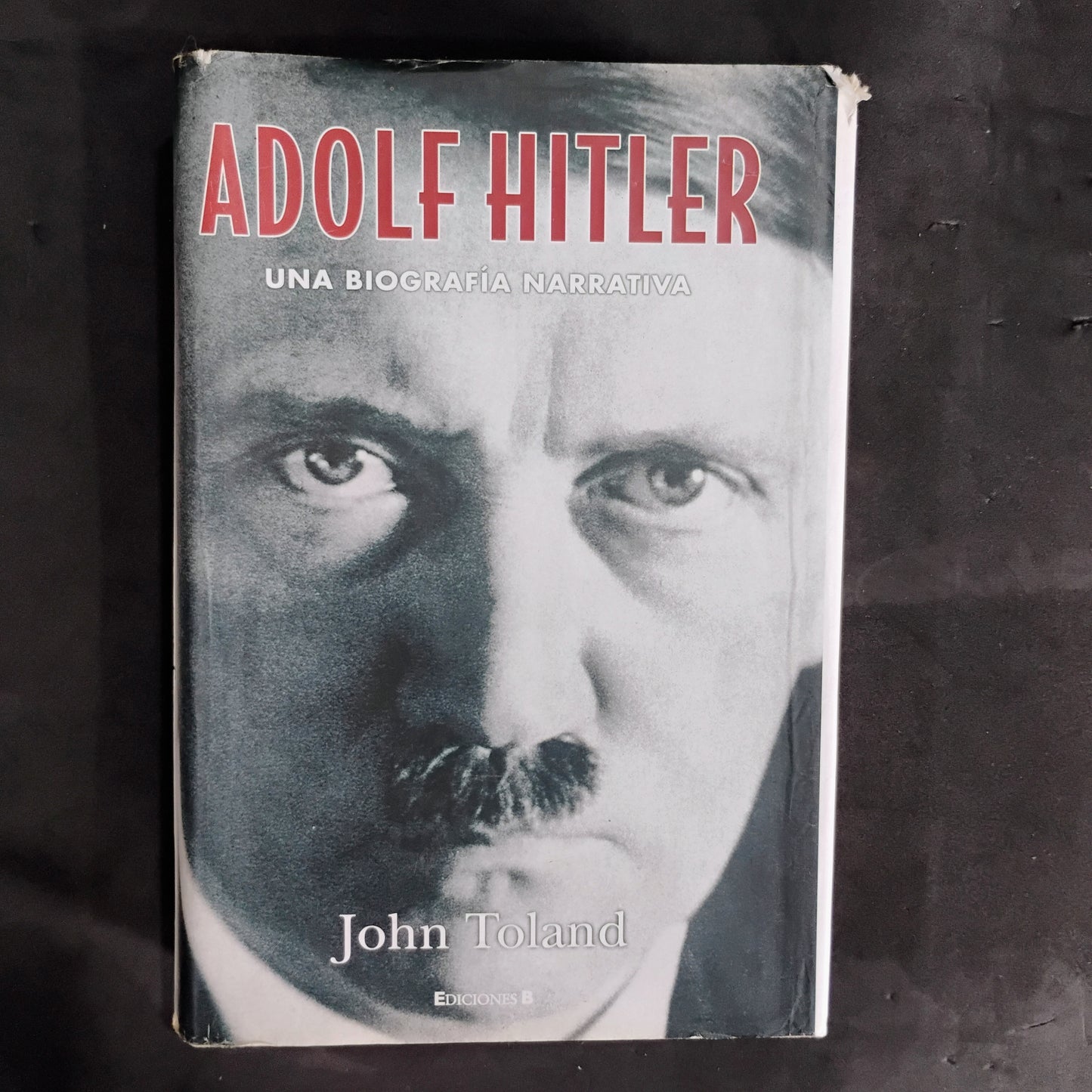 Adolf Hitler. Una Biografía Narrativa - John Toland