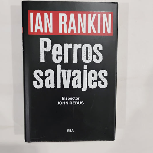 Perros salvajes - Ian Rankin