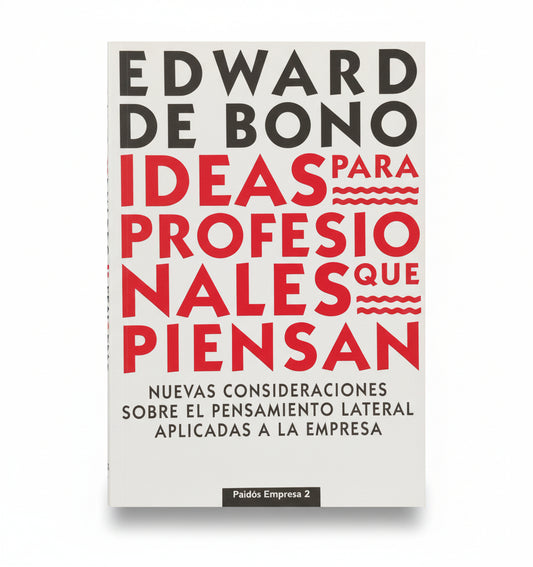 Ideas para profesionales que piensan - Edward de Bono
