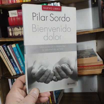 Bienvenido dolor - Pilar Sordo