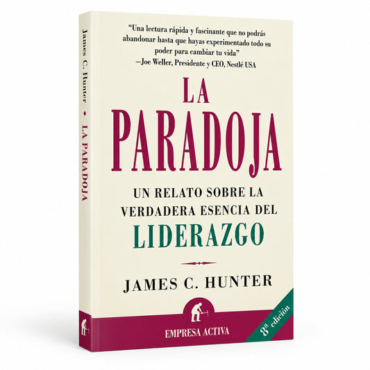 La paradoja. Un relato sobre la verdadera esencia del LIDERAZGO - James C. Hunter
