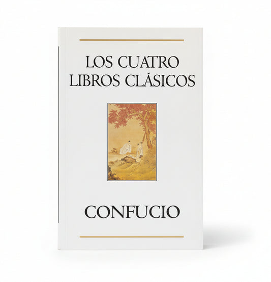 LOS CUATRO LIBROS CLÁSICOS - CONFUCIO