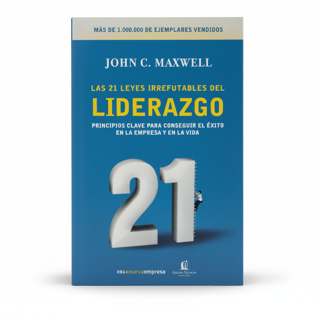 Las 21 leyes irrefutables del liderazgo - John C. Maxwell