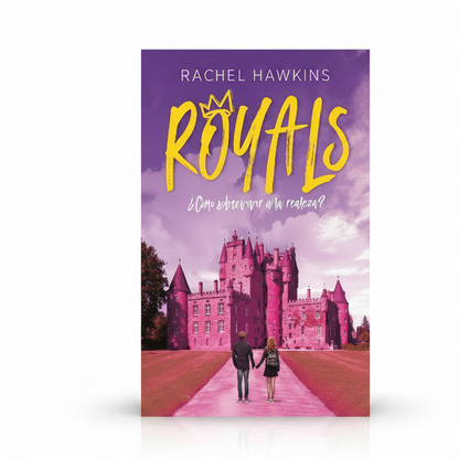 Royals. ¿Cómo sobrevivir a la realeza? - Rachel Hawkins