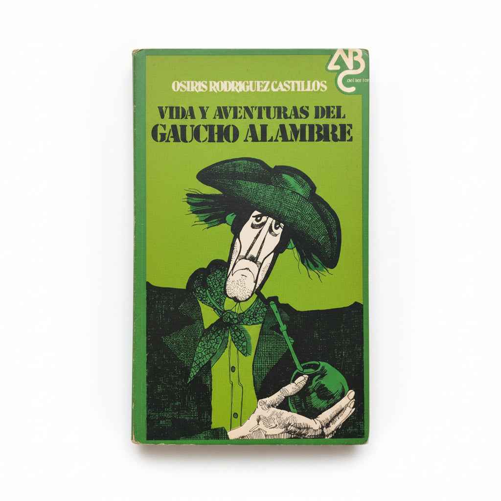 Vida y aventuras del Gaucho Alambre - Osiris Rodriguez Castillos